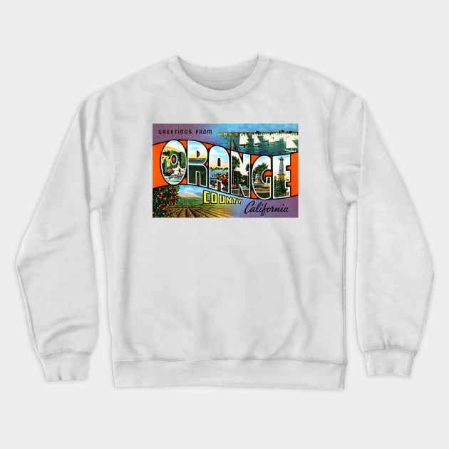 Greetings from Orange County, California - Vintage Large Letter Postcard Crewneck Sweatshirt by Naves